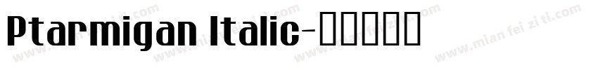 Ptarmigan Italic字体转换